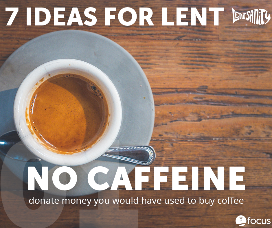 7 Ideas for Lent: No Caffeine