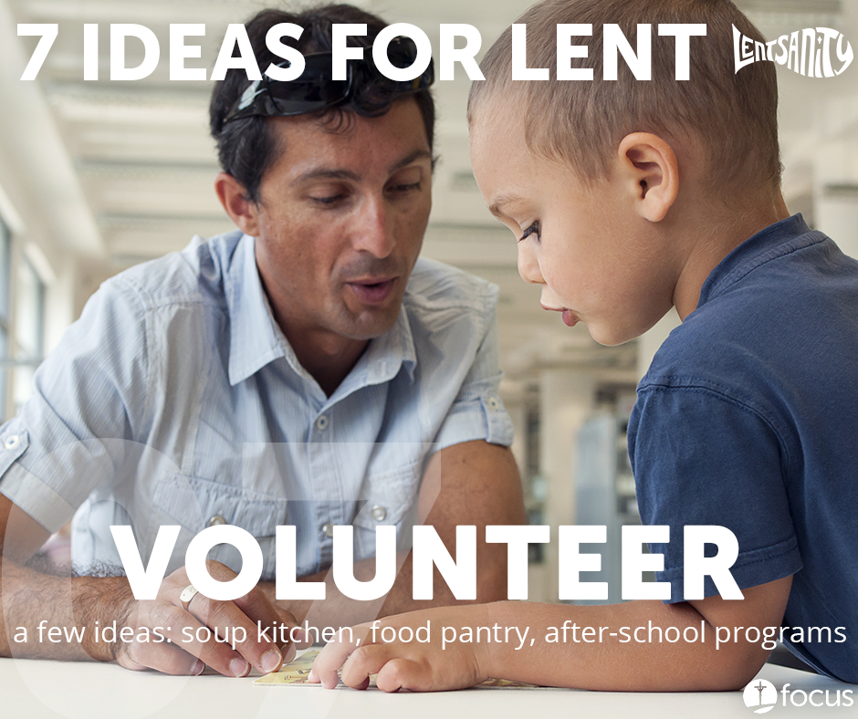 7 Ideas for Lent: Volunteer
