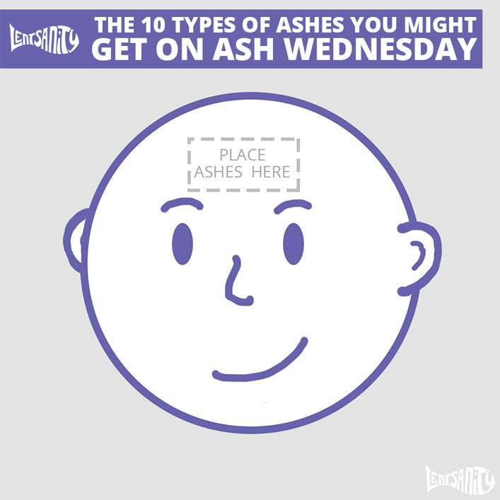 The 10 Types of Ashes You Might Get on Ash Wednesday