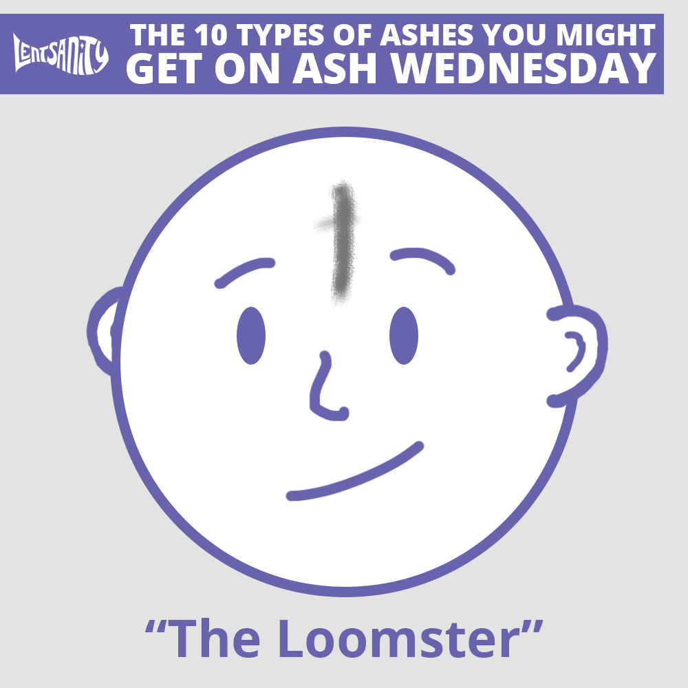 The 10 Types of Ashes You Might Get on Ash Wednesday - The Loomster