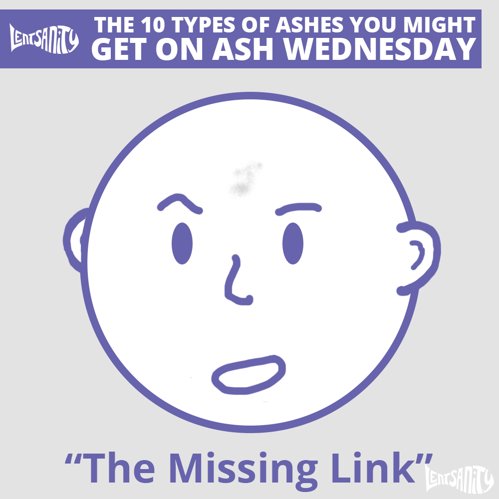 The 10 Types of Ashes You Might Get on Ash Wednesday - The Missing Link